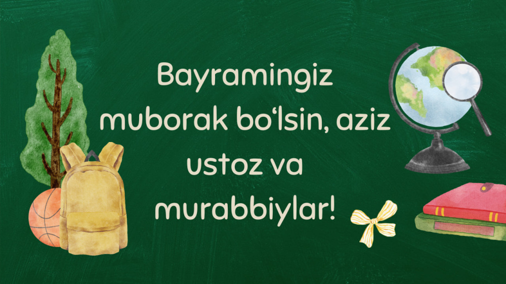 Bayramingiz muborak bo‘lsin, qadrli ustoz va murabbiylar!